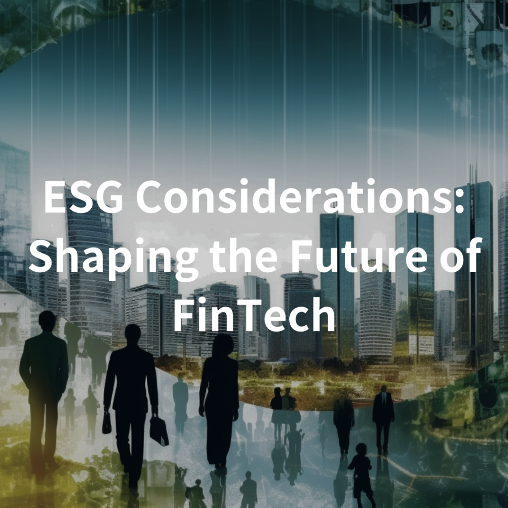 ESG Considerations: Shaping the Future of FinTech