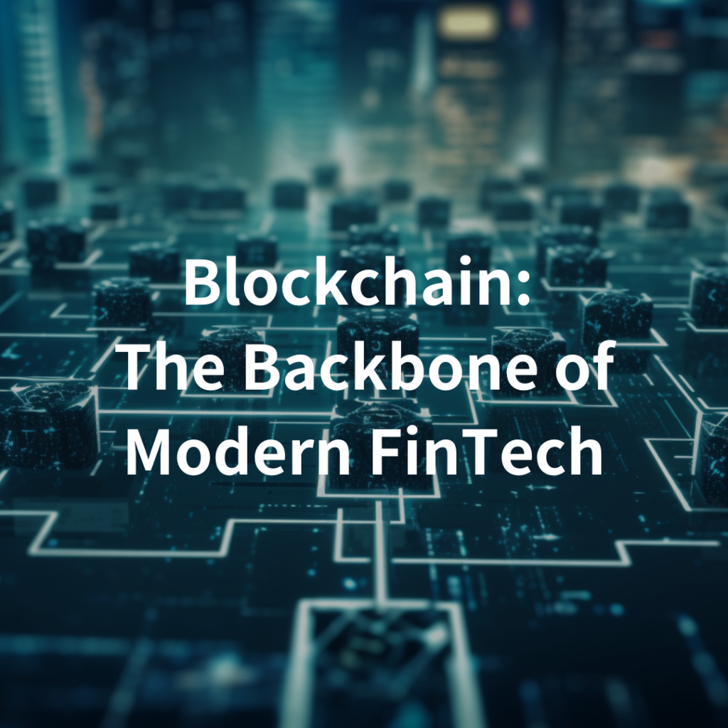blockchain: The Backbone of Modern FinTech
