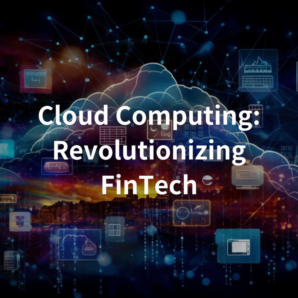 Cloud Computing: Revolutionizing FinTech