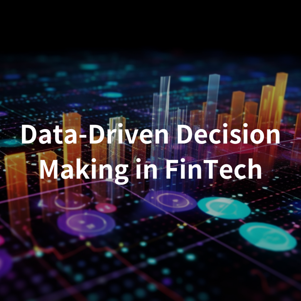 Data-Driven Decision Making in FinTech